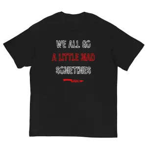 We All Go a Little Mad Psycho T-shirt