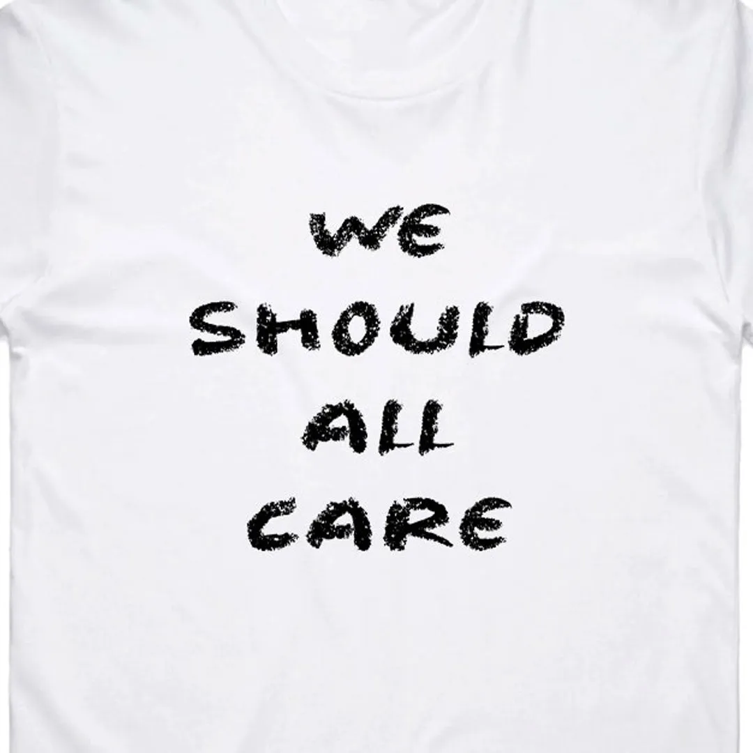 We Should All Care T-Shirt