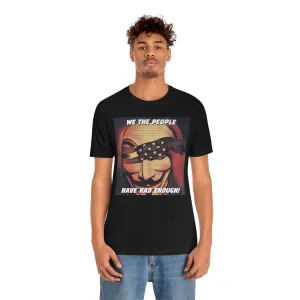 We the People Have Had Enough! Short Sleeve Tee