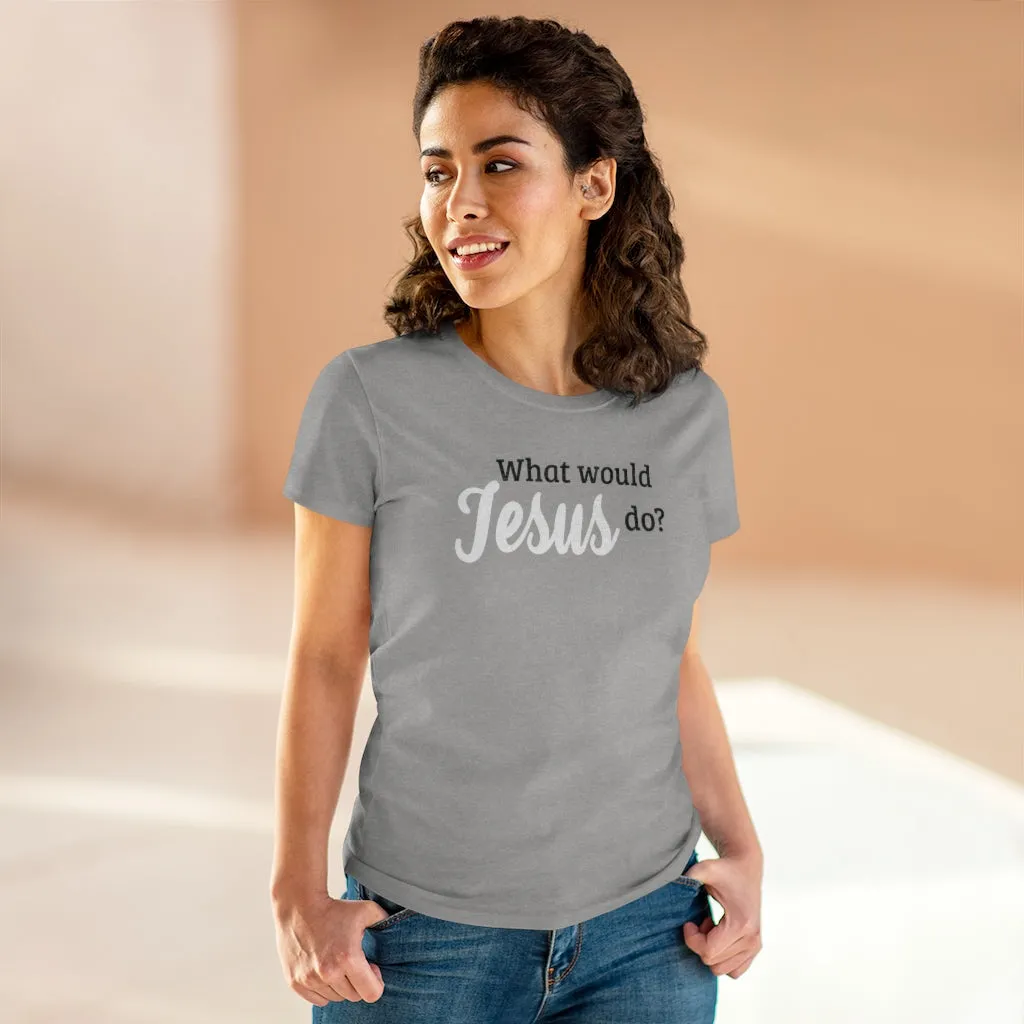 What Would Jesus Do - T-shirt