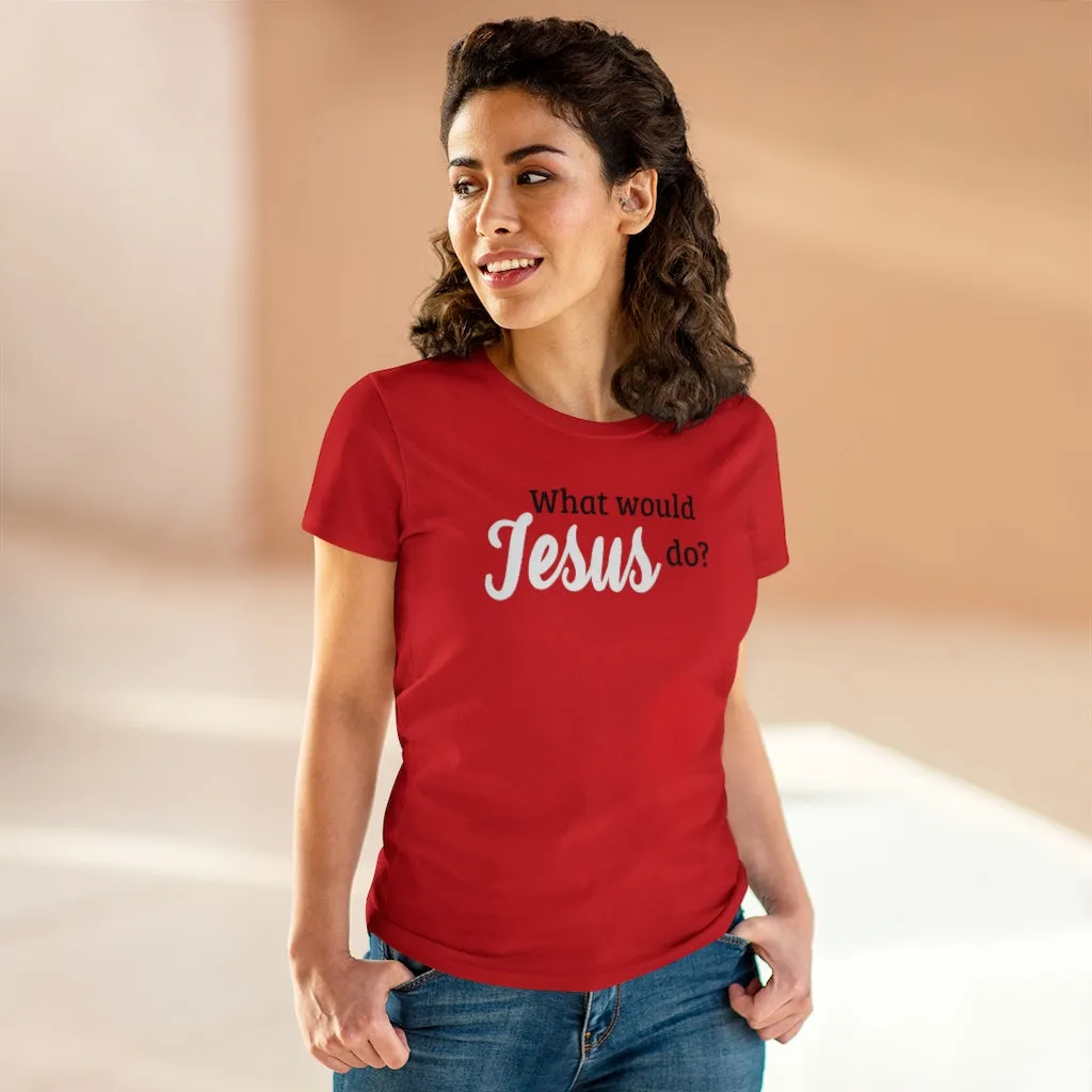 What Would Jesus Do - T-shirt