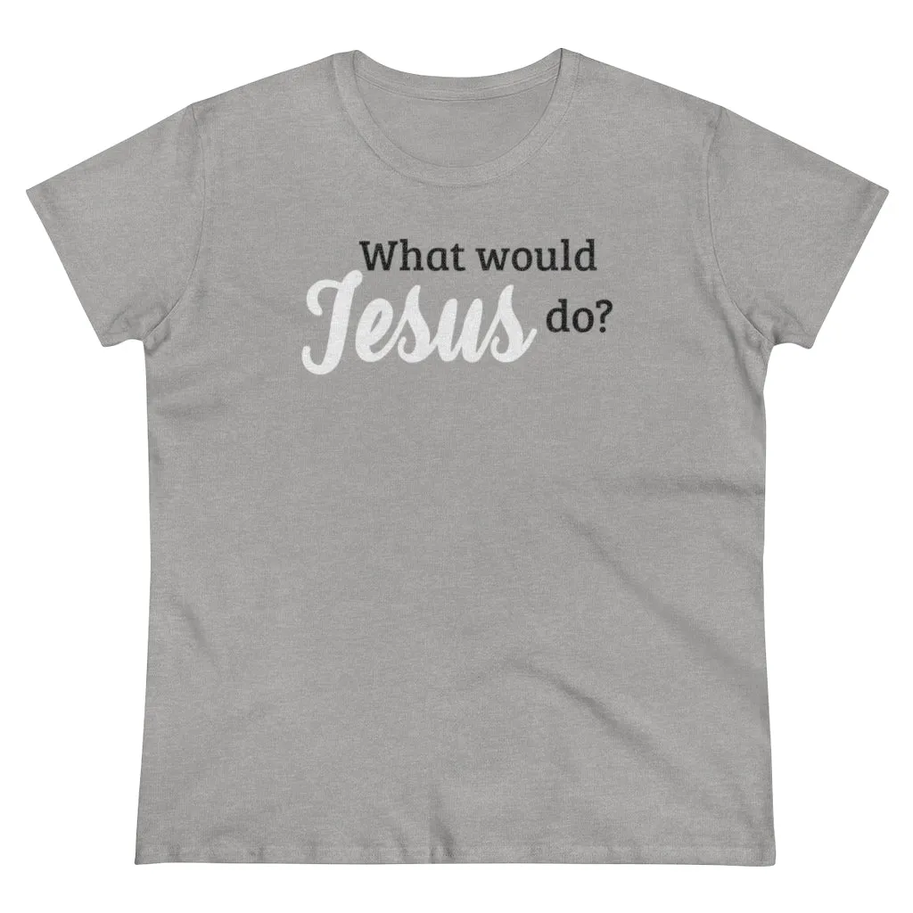 What Would Jesus Do - T-shirt