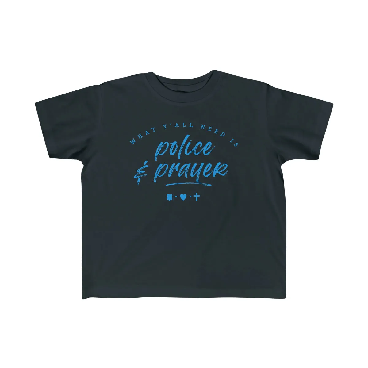 What Y'all Need Is Police   Prayer © Toddler Tee (Ocean Blue)
