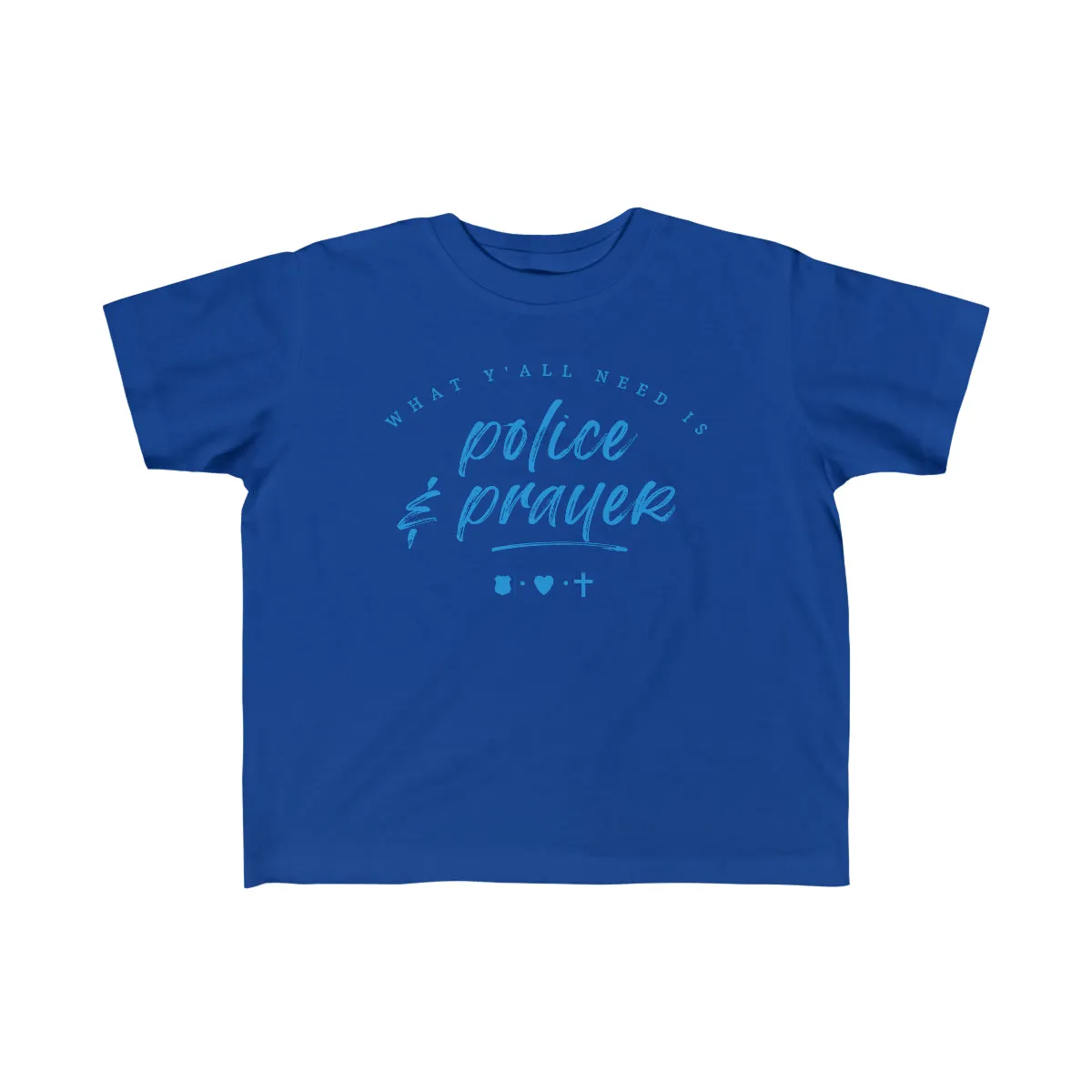 What Y'all Need Is Police   Prayer © Toddler Tee (Ocean Blue)