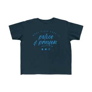 What Y'all Need Is Police   Prayer © Toddler Tee (Ocean Blue)