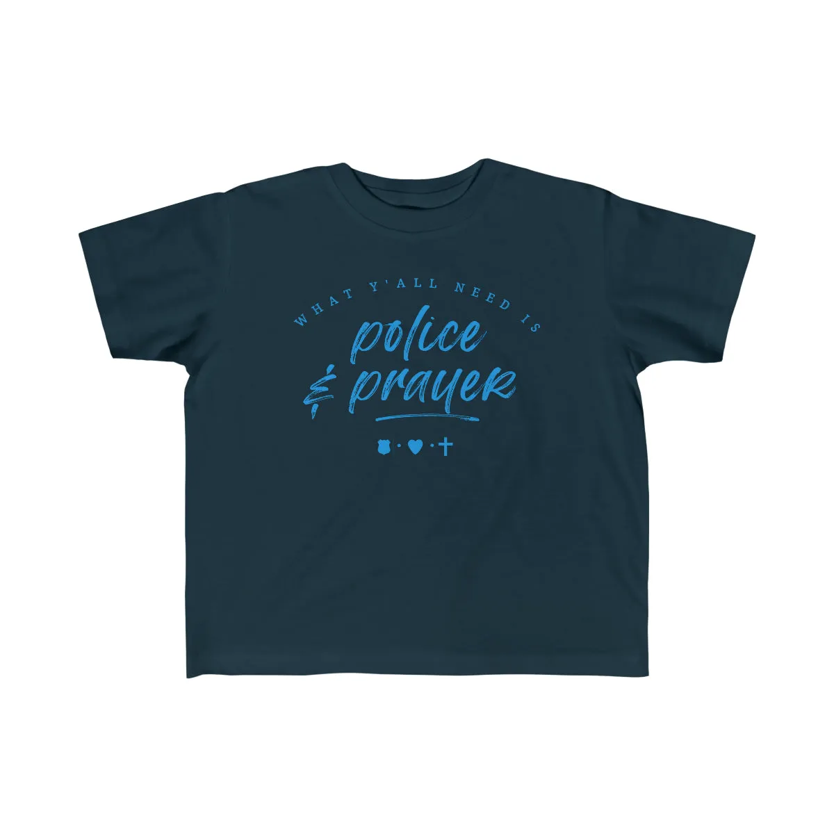 What Y'all Need Is Police   Prayer © Toddler Tee (Ocean Blue)