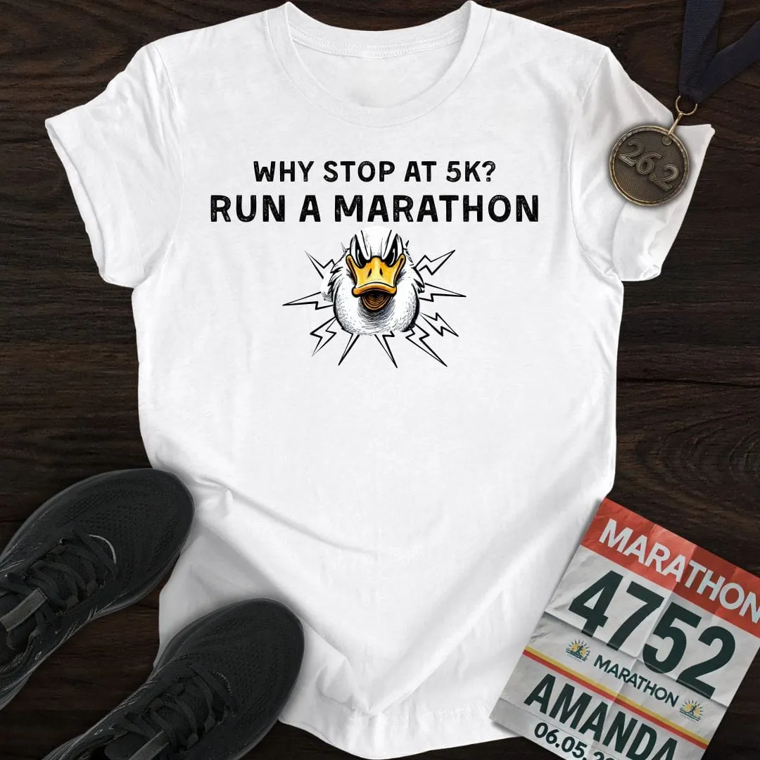 Why Stop at 5K? Run a Marathon -2- T-shirt