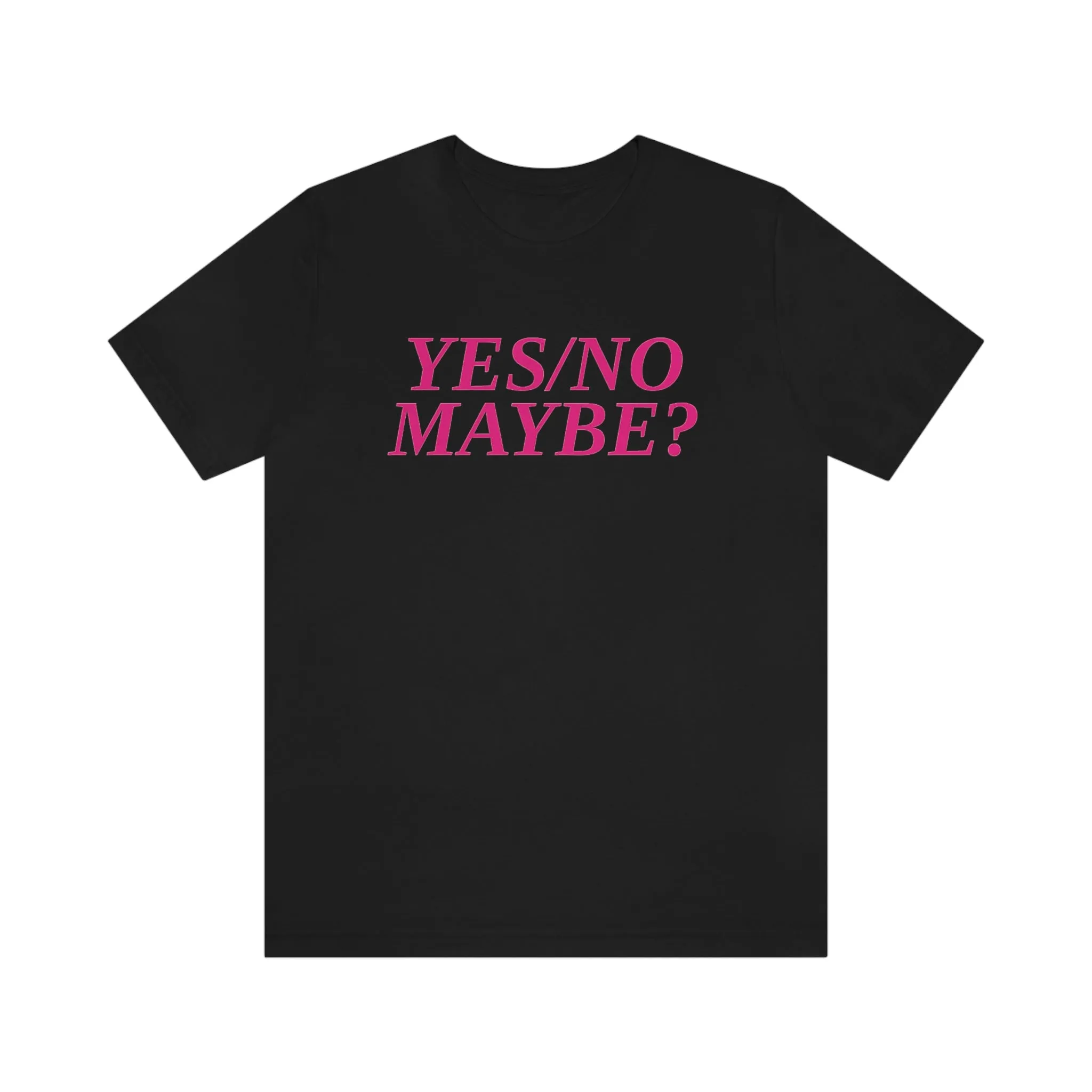 Yes/No Maybe? Short Sleeve Tee