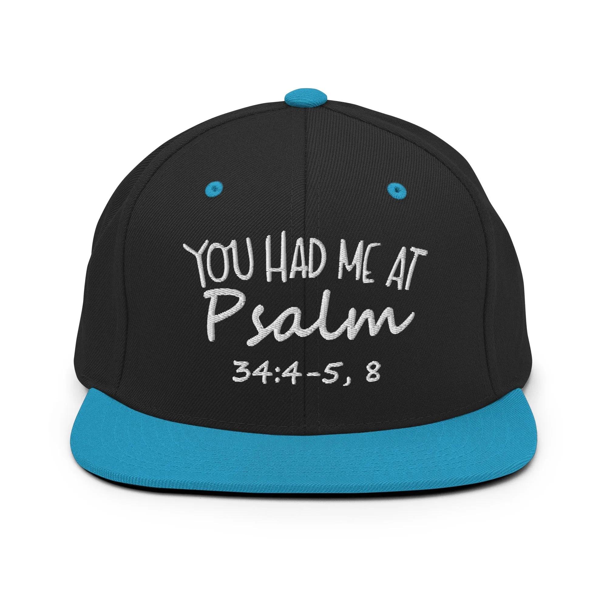 You Had Me At Psalm 34:4-5,8 Snapback Hat