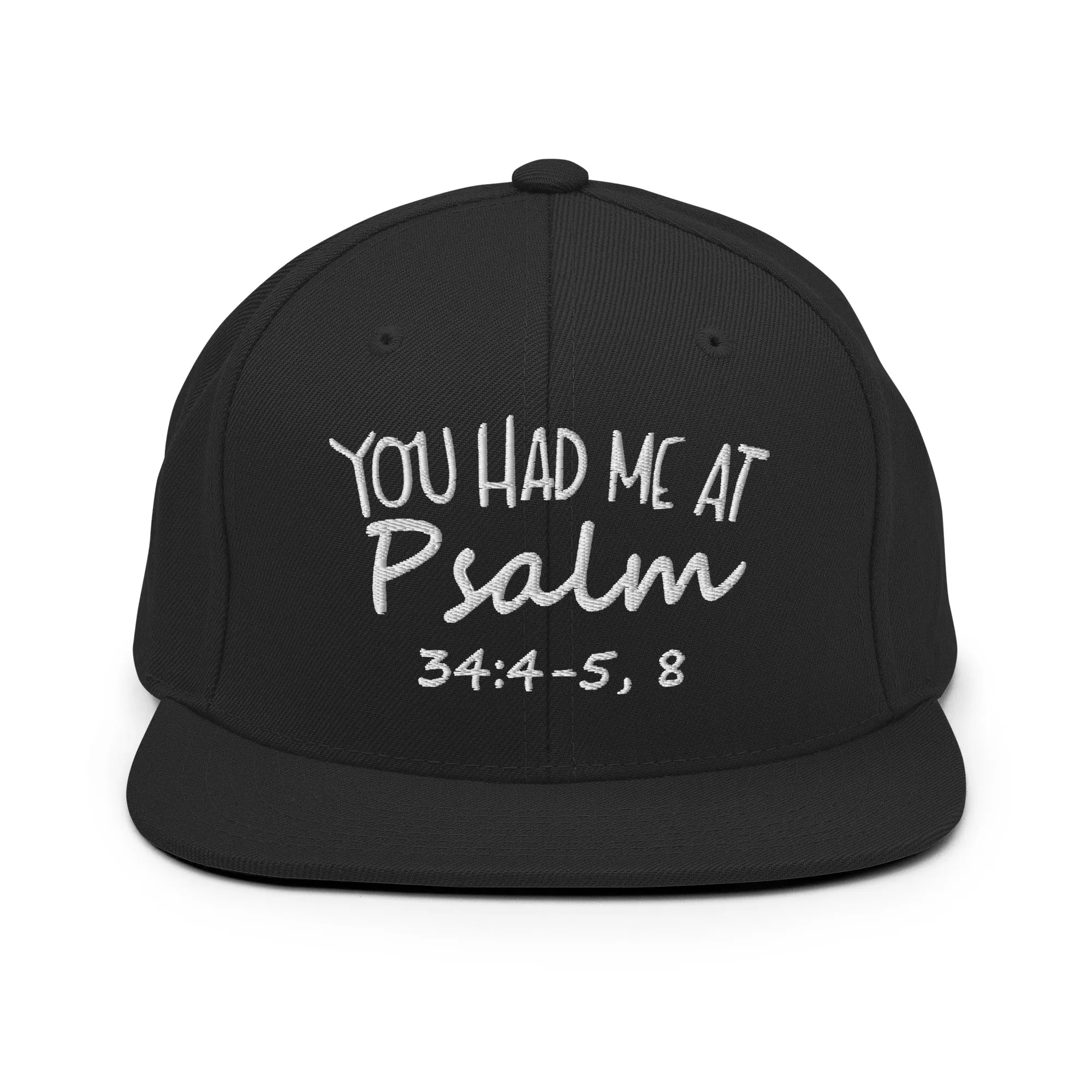 You Had Me At Psalm 34:4-5,8 Snapback Hat